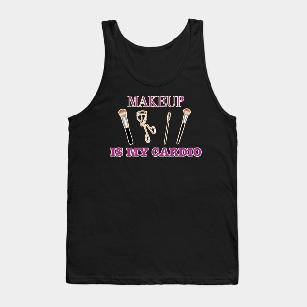 makeup is my cardio Tank Top by basiaradkowska